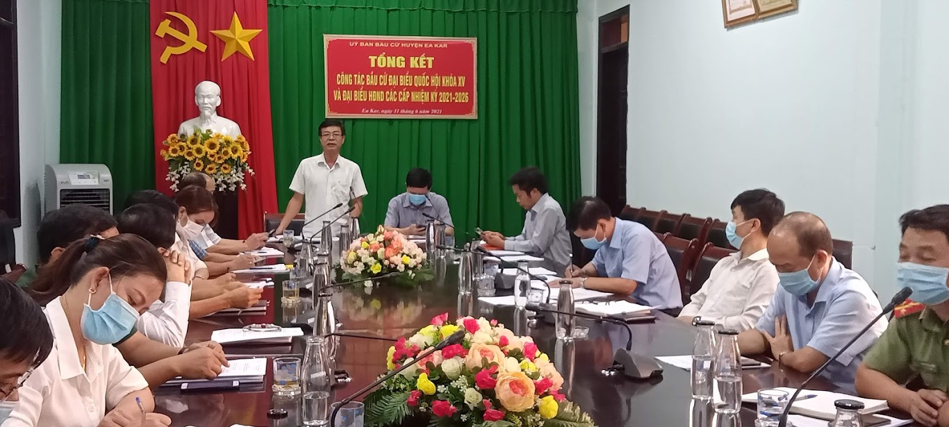 Huyện EaKar tổng kết cuộc bầu cử đại biểu QH khóa XV và đại biểu HĐND các cấp nhiệm kỳ 2021 – 2026.