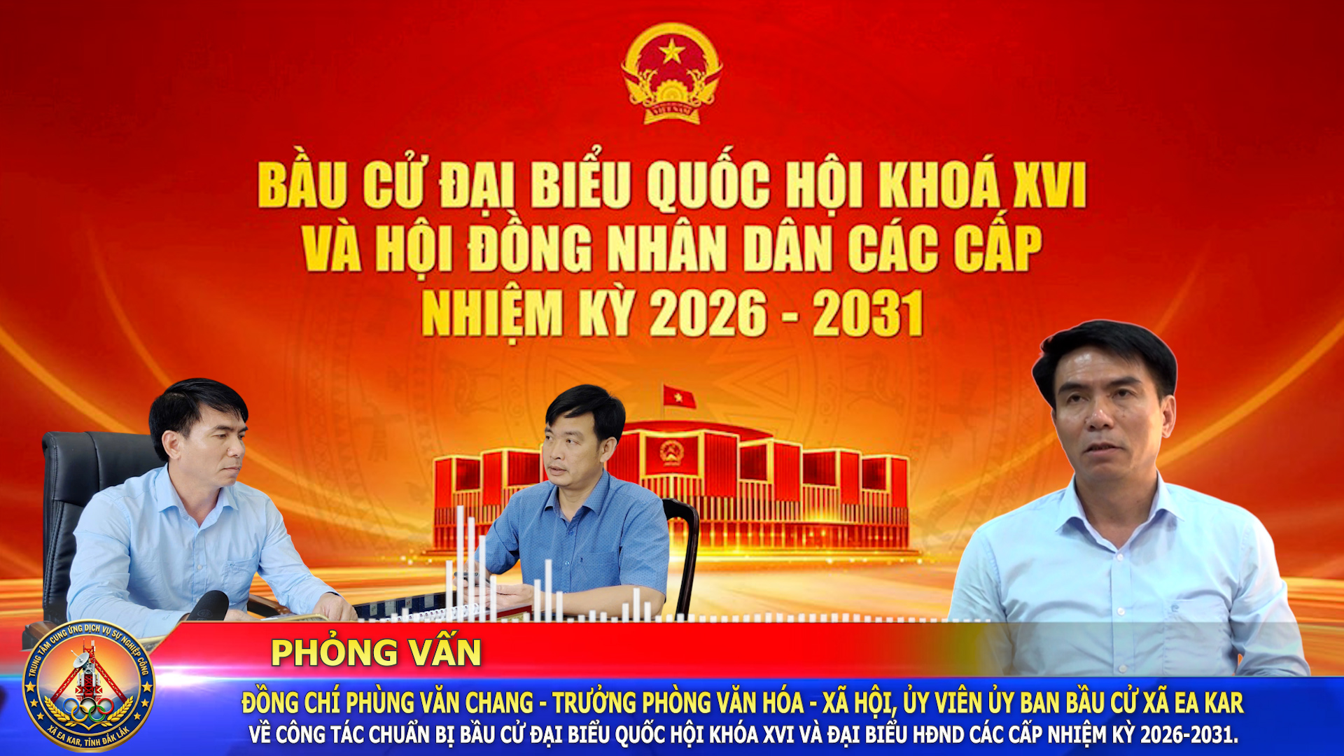 Phỏng vấn đồng chí Phùng Văn Chang, Trưởng phòng Văn hóa – Xã hội, ủy viên Ủy ban bầu cử xã Ea Kar về công tác chuẩn bị bầu cử đại biểu Quốc hội khóa XVI và đại biểu HĐND các cấp nhiệm kỳ 2026-2031.