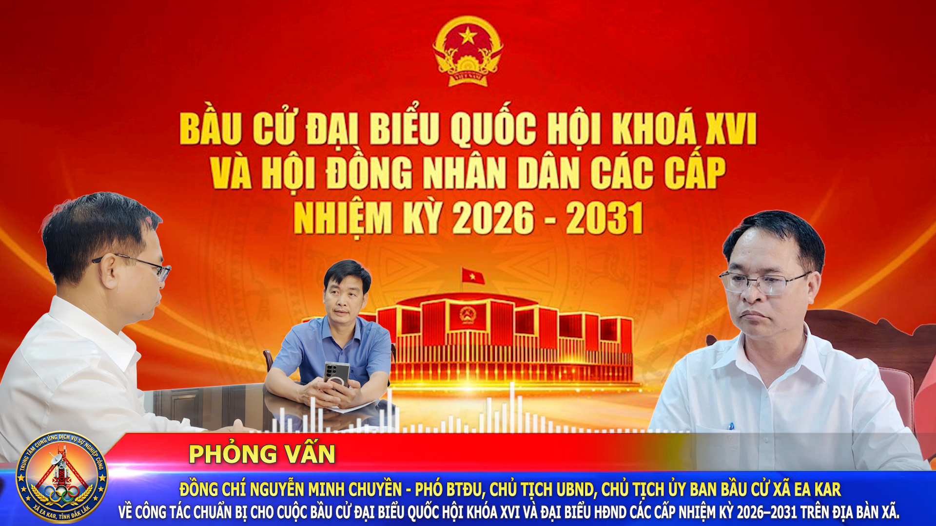 Phỏng vấn đồng chí Nguyễn Minh Chuyền – Phó BTĐU, Chủ tịch UBND xã, Chủ tịch Ủy ban bầu cử xã Ea Kar về công tác chuẩn bị cho cuộc bầu cử đại biểu Quốc hội khóa XVI và đại biểu HĐND các cấp nhiệm kỳ 2026–2031 trên địa bàn xã